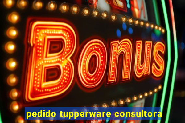 pedido tupperware consultora